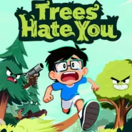 Trees Hate You